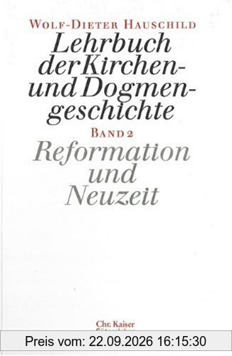 Lehrbuch der Kirchen- und Dogmengeschichte, Bd.2, Reformation und Neuzeit