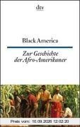 Black America. Neue Texte zur Geschichte der Afro- Amerikaner.