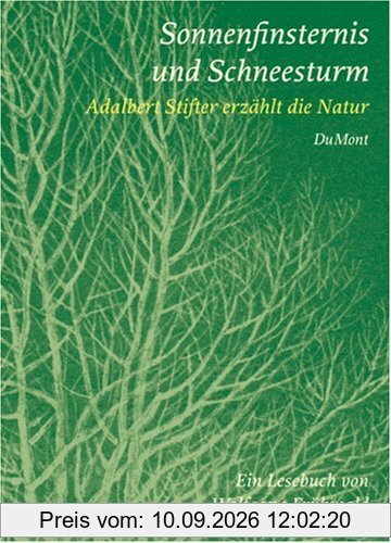Sonnenfinsternis und Schneesturm. Aldalbert Stifter erzählt die Natur. Ein Lesebuch