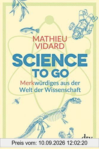 Science to go: Merkwürdiges aus der Welt der Wissenschaft
