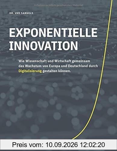 Exponentielle Innovation: Wie Wissenschaft und Wirtschaft gemeinsam das Wachstum von Europa und Deutschland durch Digitalisierung gestalten können