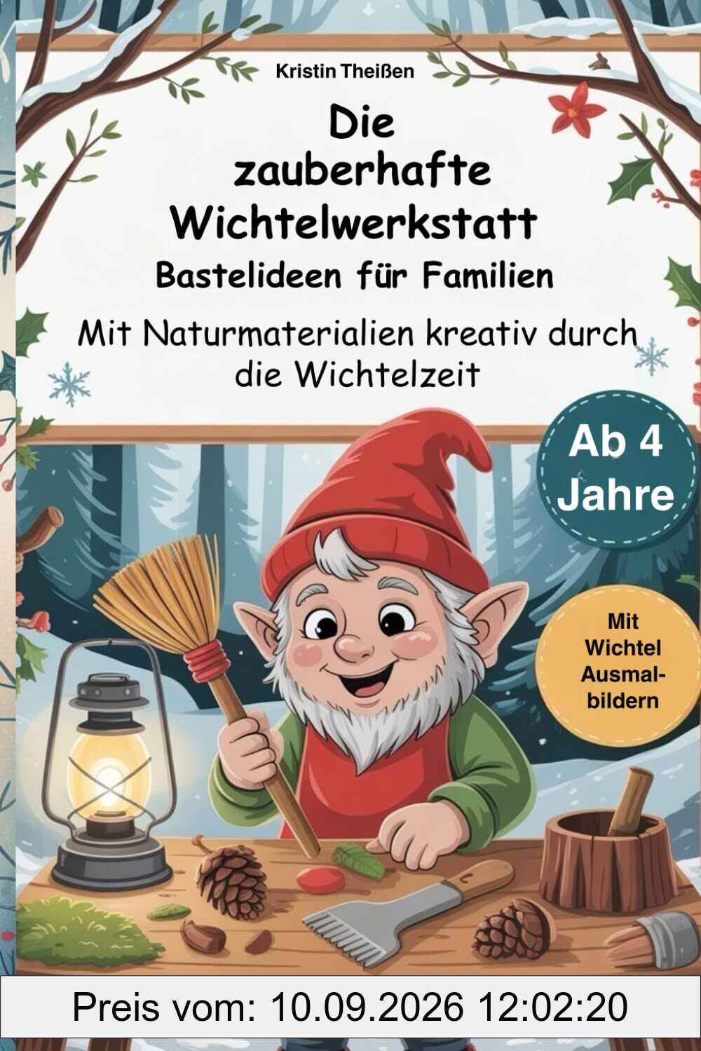 Die zauberhafte Wichtelwerkstatt mit Anleitungen aus Naturmaterialien für Kinder ab 4 Jahren, WichtelBastelbuch: Bastelideen für die gesamte Familie