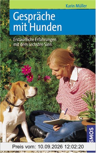 Gespräche mit Hunden: Erstaunliche Erfahrungen mit dem sechsten Sinn
