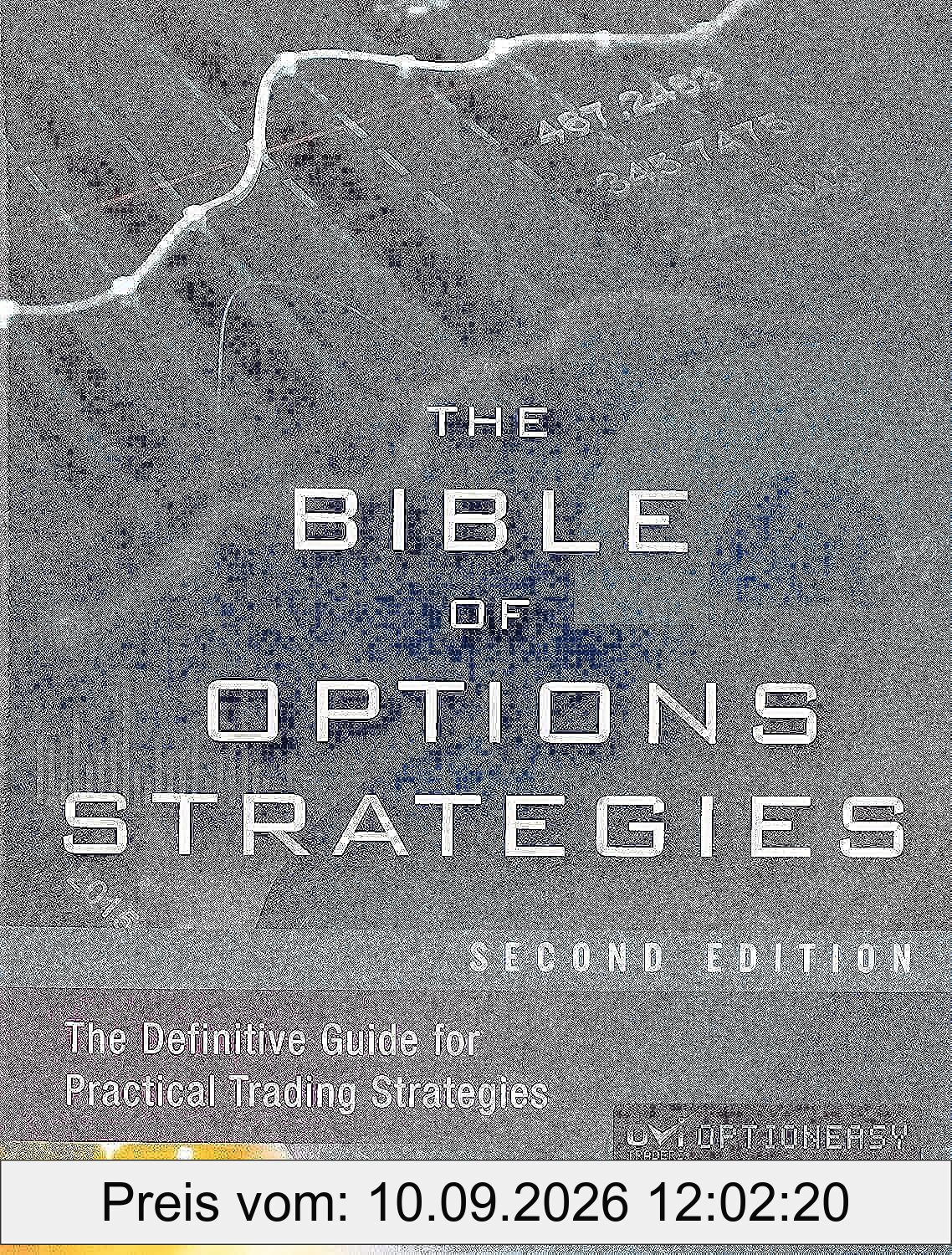 The Bible of Options Strategies: The Definitive Guide for Practical Trading Strategies