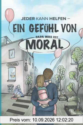 Jeder kann helfen – Ein Gefühl von Moral: Papa, was ist Moral?