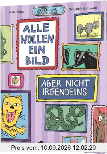 Alle wollen ein Bild – Aber nicht irgendeins: Ein Porträt-Bilderbuch voller Überraschungen