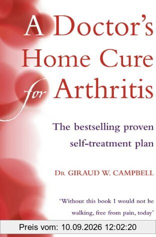 A Doctor's Home Cure for Arthritis: The Bestselling, Proven Self Treatment Plan