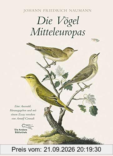 Die Vögel Mitteleuropas: Eine Auswahl. Herausgegeben und mit einem Essay versehen von Arnulf Conradi (Foliobände der Anderen Bibliothek, …