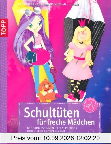 Schultüten für freche Mädchen: Mit Prinzessinen, Elfen, Pferden und vielen anderen mehr