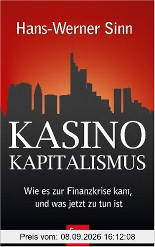 Kasino-Kapitalismus: Wie es zur Finanzkrise kam, und was jetzt zu tun ist