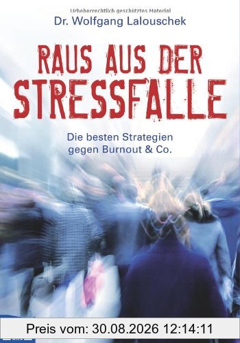 Raus aus der Stressfalle: Die besten Strategien gegen Burnout & Co