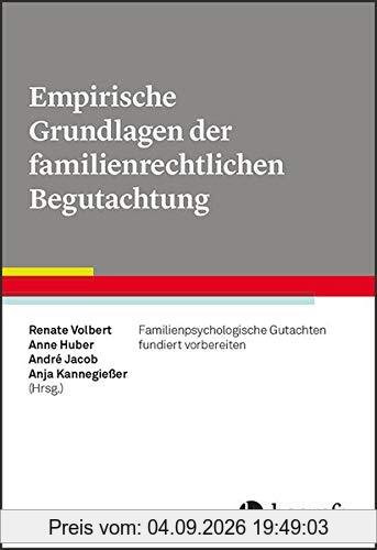 Empirische Grundlagen der familienrechtlichen Begutachtung: Familienpsychologische Gutachten fundiert vorbereiten