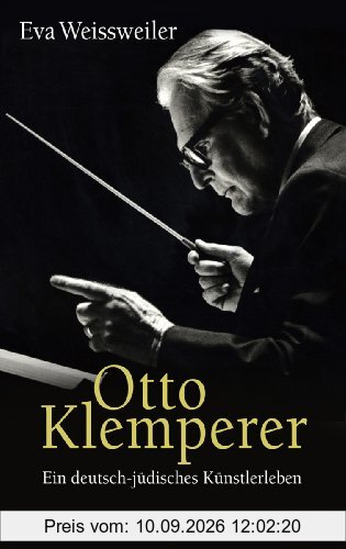 Otto Klemperer: Ein deutsch-jüdisches Künsterleben: Ein deutsch-jüdisches Künstlerleben