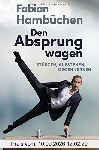 Den Absprung wagen: Stürzen, aufstehen, siegen lernen
