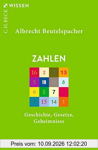 Zahlen: Geschichte, Gesetze, Geheimnisse (Beck'sche Reihe)
