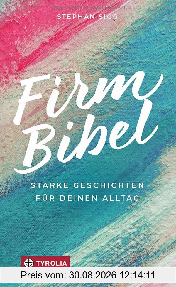 Firmbibel: Starke Geschichten für deinen Alltag