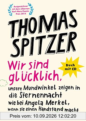 Wir sind glücklich, unsere Mundwinkel zeigen in die Sternennacht wie bei Angela Merkel, wenn sie einen Handstand macht (Edition MundWerk)