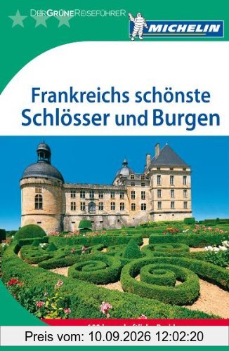 Der Grüne Reiseführer: Frankreichs schönste Schlösser und Burgen