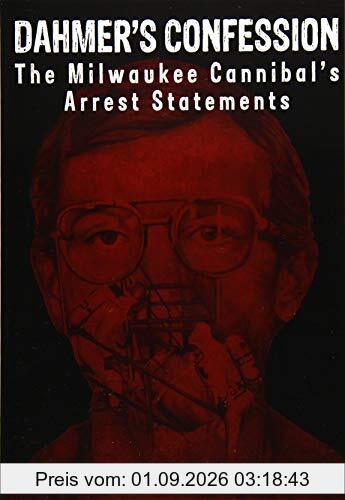 Dahmer's Confession: The Milwaukee Cannibal's Arrest Statements
