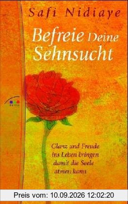 Befreie Deine Sehnsucht: Glanz und Freude ins Leben bringen, damit die Seele atmen kann