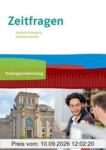 Zeitfragen. Politische Bildung für berufliche Schulen: Arbeitsheft zur Prüfungsvorbereitung 11.-13. Klasse