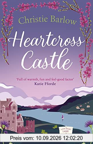 Heartcross Castle: The most heartwarming and feel good romance set in the Highlands – the perfect Scottish escape! (Love Heart Lane)