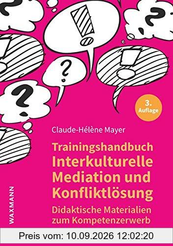 Trainingshandbuch Interkulturelle Mediation und Konfliktlösung: Didaktische Materialien zum Kompetenzerwerb