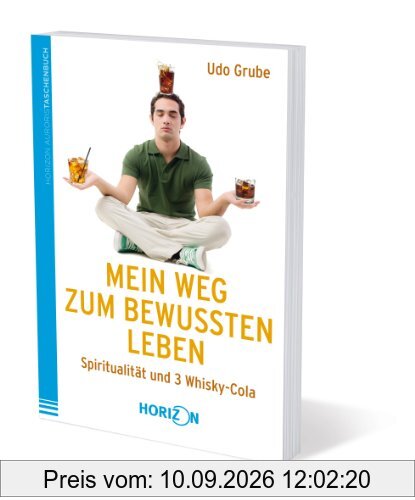 Mein Weg zum bewussten Leben - Spiritualität und 3 Whisky-Cola