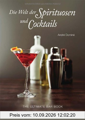 Die Welt der Spirituosen und Cocktails: The Ultimate Bar Book