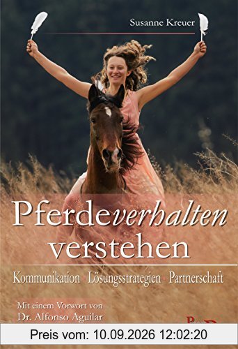 Pferdeverhalten verstehen: Kommunikation - Lösungsstrategien - Partnerschaft