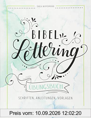 Bibel-Lettering Übungsbuch: Schriften, Anleitungen, Vorlagen