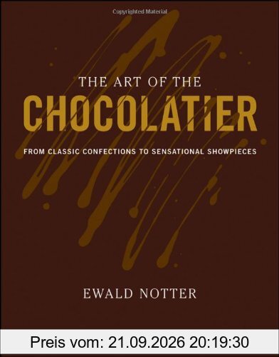 The Art of the Chocolatier: From Classic Confections to Sensational Showpieces