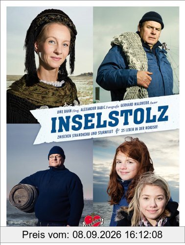 Inselstolz: Zwischen Strandkorb und Sturmflut - 25 Leben in der Nordsee. Originalausgabe