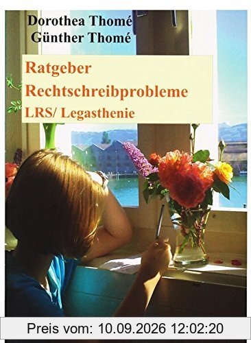 Ratgeber Rechtschreibprobleme LRS/Legasthenie: Erfahrungsberichte - Perspektiven - Auswege