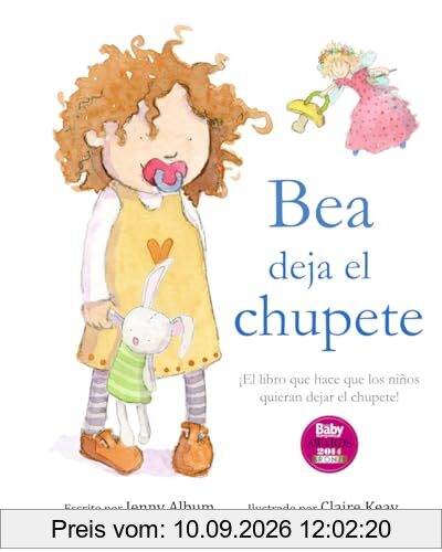 Bea deja el chupete: ¡El libro que hace que los niños quieran dejar el chupete!