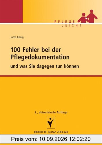 100 Fehler bei der Pflegedokumentation: und was Sie dageben tun können: und was Sie dagegen tun können