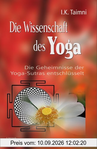 Die Wissenschaft des Yoga. Die Geheimnisse der Yoga-Sutras entschlüsselt