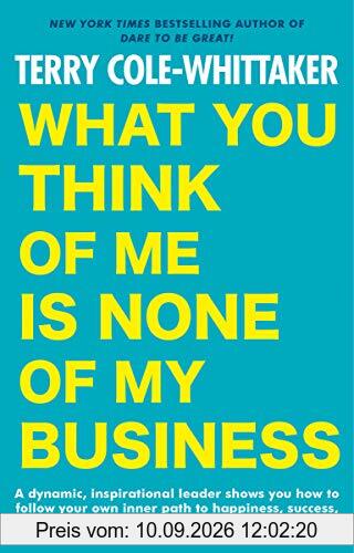 What You Think of Me Is None of My Business