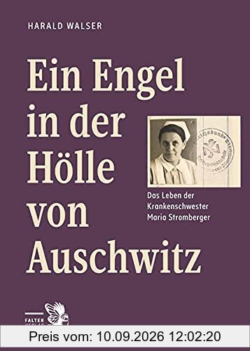 Ein Engel in der Hölle von Auschwitz: Das Leben der Krankenschwester Maria Stromberger (Tatort Kurzkrimis: Kriminalgeschichten aus Wien)