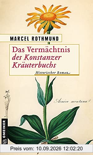 Das Vermächtnis des Konstanzer Kräuterbuchs: Historischer Roman (Historische Romane im GMEINER-Verlag)