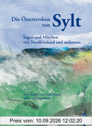 Die Önereersken von Sylt: Sagen und Märchen von Nordfriesland und anderswo