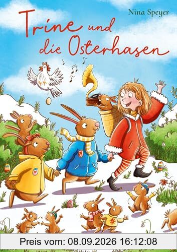 Trine und die Osterhasen: Eine fröhlich bunte Geschichte über verschiedene Osterbräuche und den Frühlingsanfang für Kinder ab 5 Jahren