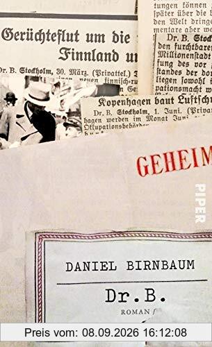 Dr. B.: Roman | Nach einer wahren Geschichte - die schillernde und gefahrvolle Welt der Emigranten, Spione und Diplomaten im schwedischen Exil