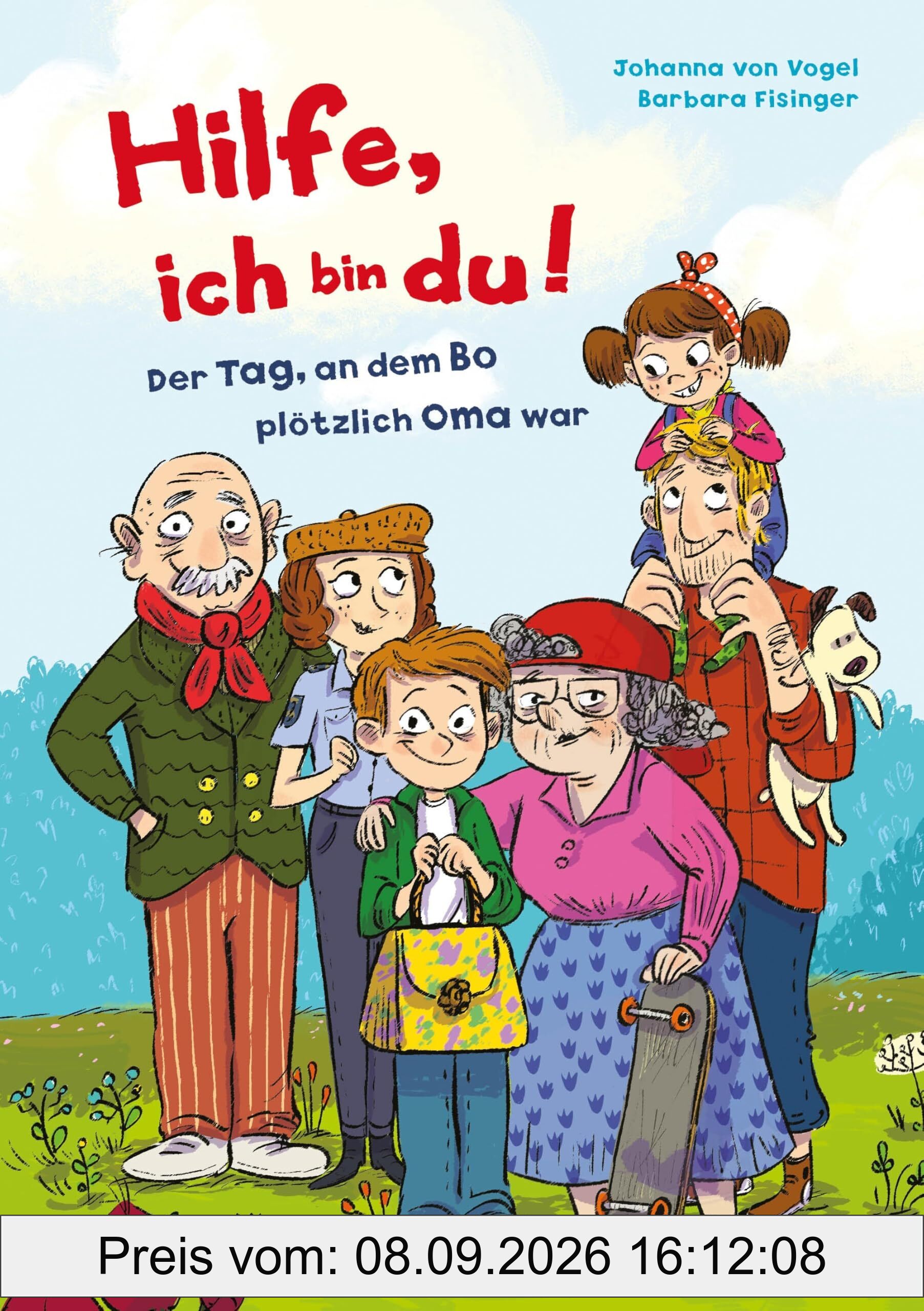 Hilfe, ich bin du! – Der Tag, an dem Bo plötzlich Oma war: Ein verrücktes Vorlesebuch ab 6 Jahre