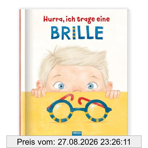 Trötsch Kinderbuch Hurra, ich trage eine Brille: Vorlesebuch Kinderbuch Geschichtenbuch