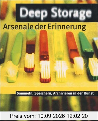 Deep Storage. Arsenale der Erinnerung. Sammeln, Speichern, Archivieren in der Kunst