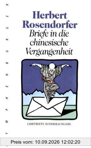 Briefe in die chinesische Vergangenheit. Limitierte Sonderausgabe