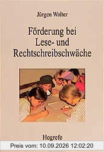 Förderung bei Lese- und Rechtschreibschwäche: Grundlagenforschung, methodische Konsequenzen, Praxisbeispiele und mediendidaktische Anregungen auf der Basis empirischer Forschungsmethoden