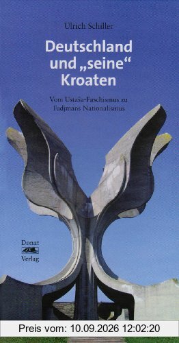 Deutschland und seine Kroaten: Vom Ustasa-Faschismus zu Tudjmans Nationalismus
