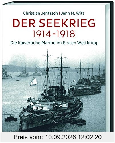 Der Seekrieg 1914-1918: Die Kaiserliche Marine im Ersten Weltkrieg
